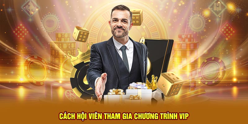 Cách hội viên tham gia chương trình VIP