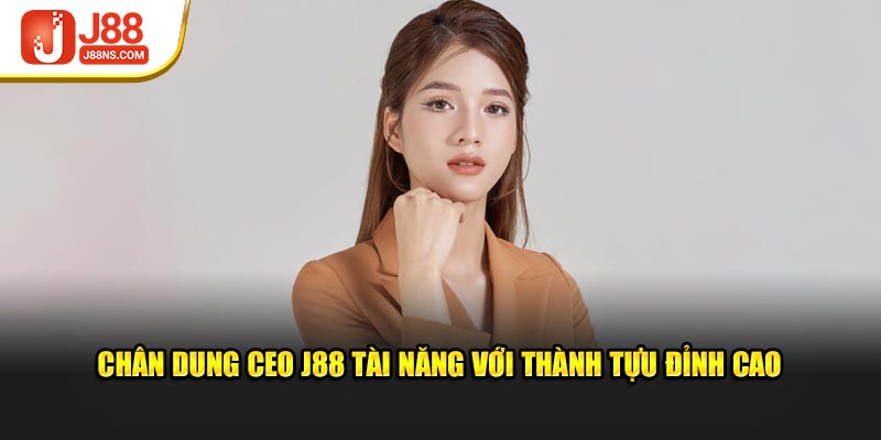 Chân dung CEO J88 tài năng với thành tựu đỉnh cao tại nhà cái