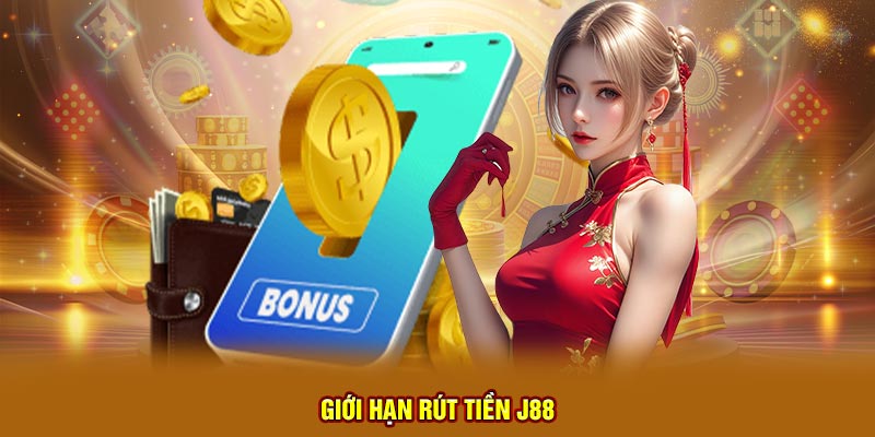 Giới hạn rút tiền J88